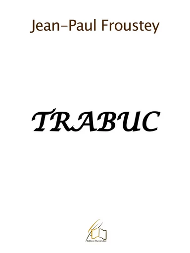 Trabuc - Jean-Paul Froustey - Plume Libre