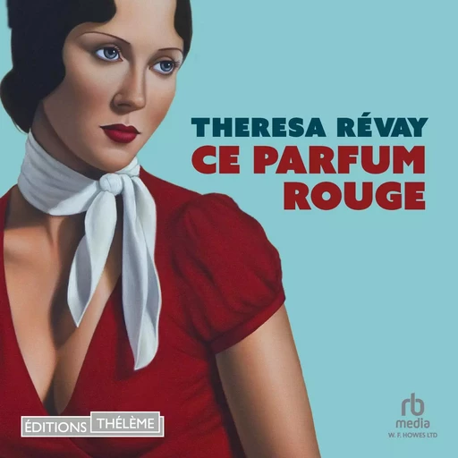 Ce parfum rouge - Thérèsa Révay - Editions Theleme from W. F. Howes Ltd.