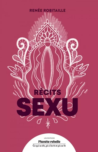 Récits sexu - Renée Robitaille - Planète rebelle