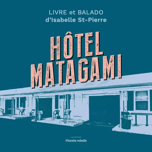 Hotel Matagami - Isabelle St-Pierre - Planète rebelle