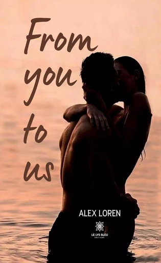 From you to us - Alex Loren - Le Lys Bleu Éditions