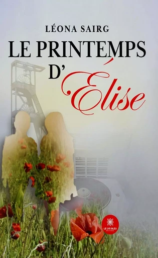 Le printemps d’Élise - Léona Sairg - Le Lys Bleu Éditions