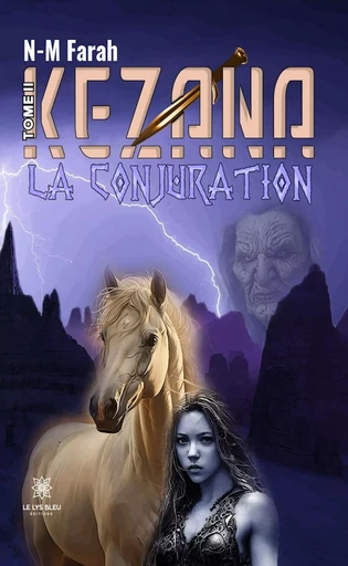 Kezana - Tome 2 - Farah N-M - Le Lys Bleu Éditions