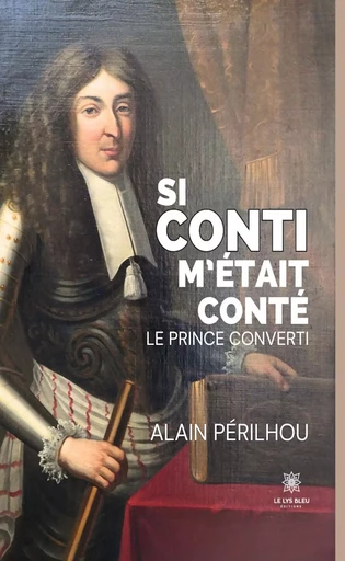 Si Conti m’était conté - Alain Perilhou - Le Lys Bleu Éditions