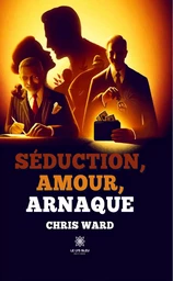 Séduction, amour, arnaque