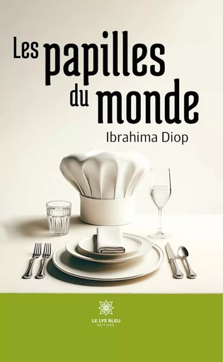 Les papilles du monde - Ibrahima Diop - Le Lys Bleu Éditions