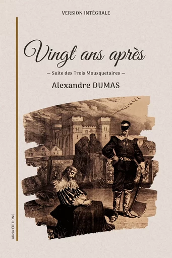 Vingt ans après - Alexandre Dumas - Alicia Éditions