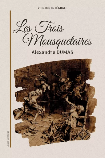 Les Trois Mousquetaires - Alexandre Dumas - Alicia Éditions