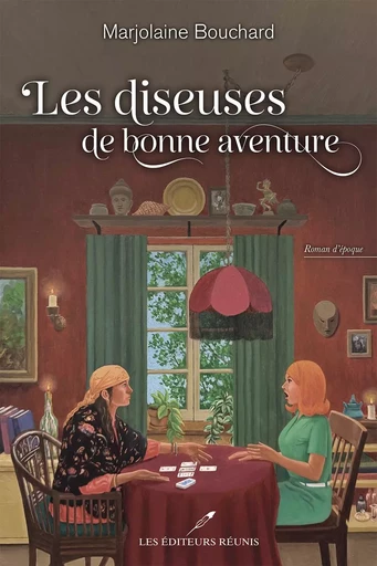 Les diseuses de bonne aventure - Marjolaine Bouchard - Les Éditeurs réunis