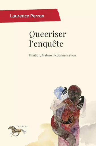 Queeriser l'enquête - Perron Laurence - PUM/PUR