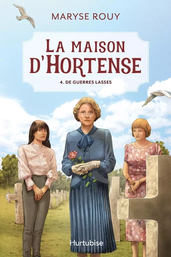 La Maison d'Hortense - Tome 4 - Maryse Rouy - Éditions Hurtubise