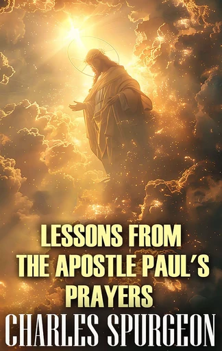 Lessons from the Apostle Paul's Prayers - Charles Spurgeon - Andrii Ponomarenko