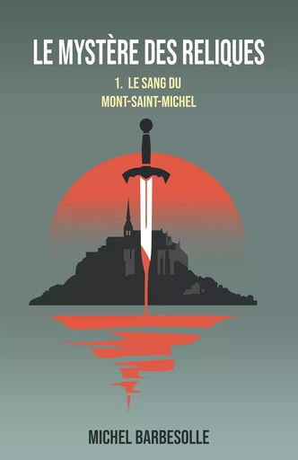 Le Mystère des reliques, tome 1 - Michel Barbesolle - Librinova