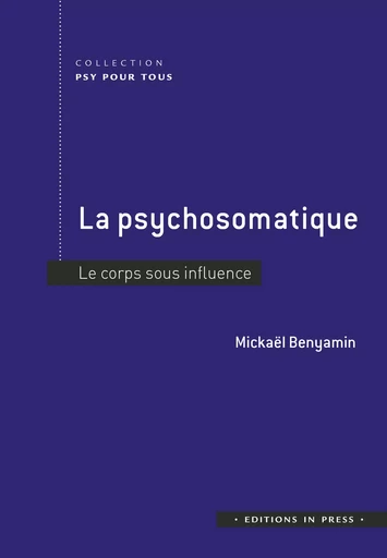 La psychosomatique - Mickaël Benyamin - Éditions In Press