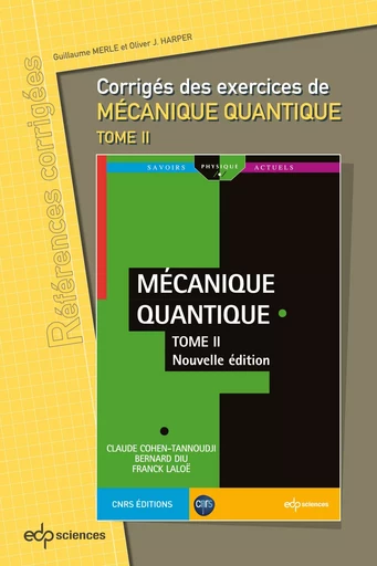 Corrigés des exercices de mécanique quantique - Tome II - Guillaume Merle, Oliver J. Harper - EDP sciences