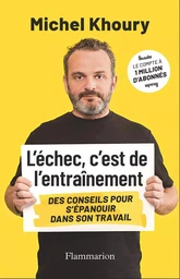 L’échec, c’est de l’entraînement. Des conseils pour s'épanouir dans son travail