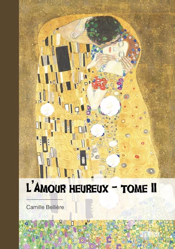 L'Amour heureux - Camille Bellière - Publibook