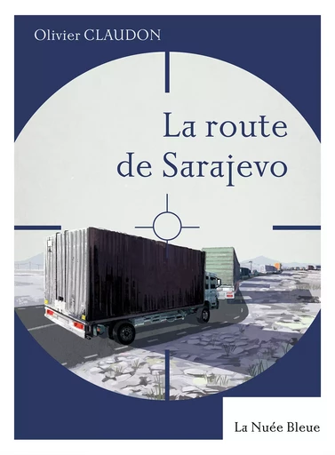 La route de Sarajevo - Olivier Claudon - La Nuée bleue