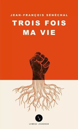 Trois fois ma vie - Jean-François Sénéchal - Leméac Éditeur