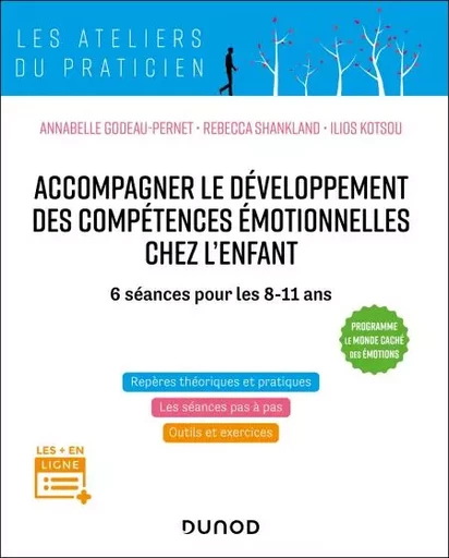 Accompagner le développement des compétences émotionnelles chez l'enfant - Ilios Kotsou, Rébecca Shankland, Annabelle Godeau-Pernet - Dunod