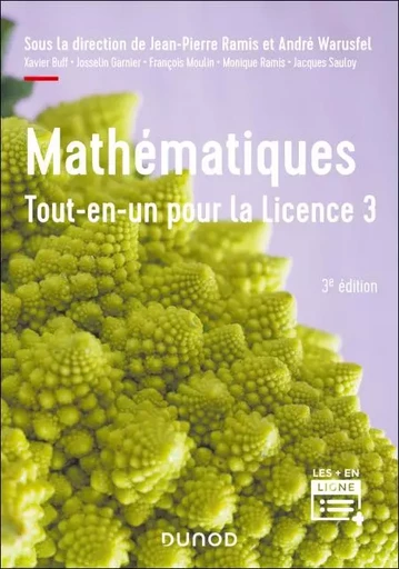 Mathématiques Tout-en-un pour la Licence 3 - 3e éd. - Jean-Pierre Ramis, André Warusfel, François Moulin, Xavier Buff, Josselin Garnier, Jacques Sauloy, Monique Ramis - Dunod