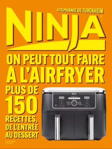 Ninja : On peut tout faire au Airfryer ! - Stéphanie De Turckheim - Hachette Pratique