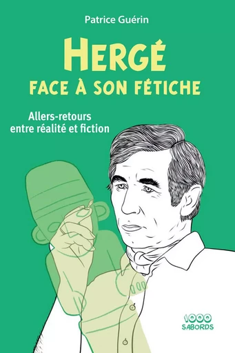 Hergé face à son fétiche - Patrice Guérin - 1000 Sabords