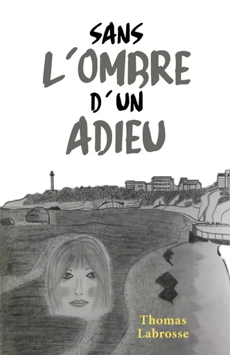 Sans l'ombre d'un adieu - Thomas Labrosse - Librinova