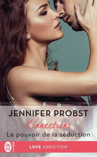 Kinnections (Tome 3) - Le pouvoir de la séduction - Jennifer Probst - J'ai Lu