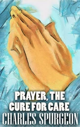 Prayer, the Cure for Care