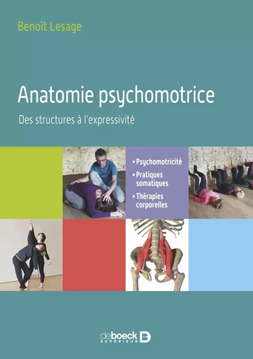 Anatomie psychomotrice - Des structures à l’expressivité - Benoît Lesage - De Boeck Supérieur