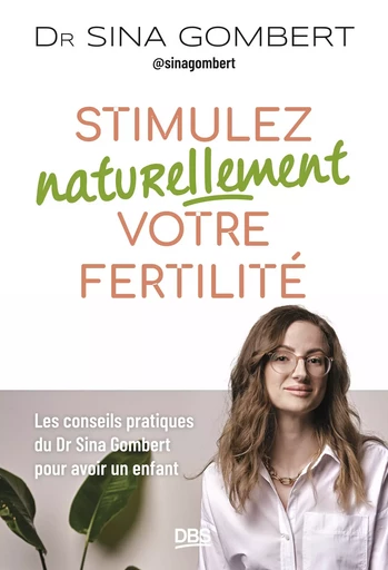 Stimulez naturellement votre fertilité - Sina Gombert - De Boeck Supérieur