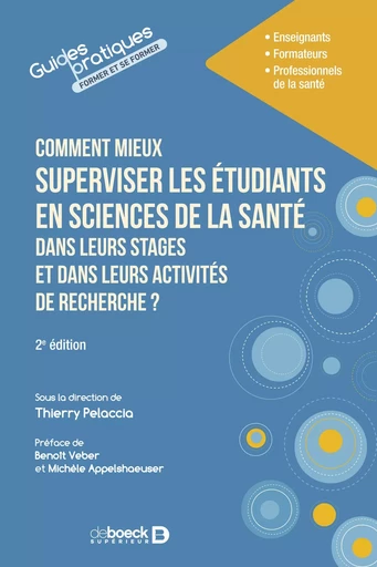 Comment mieux superviser les étudiants en sciences de la santé dans leurs stages et dans leurs activités de recherche ? - Thierry Pelaccia - De Boeck Supérieur