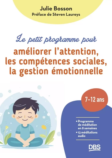 Le petit programme pour améliorer l'attention, les compétences sociales, la gestion émotionnelle - Julie Bosson - De Boeck Supérieur