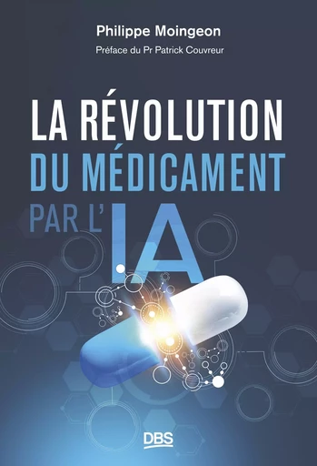 La révolution du médicament par l'IA - Philippe Moingeon - De Boeck Supérieur