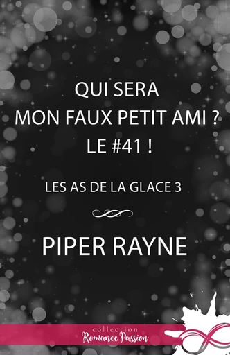 Qui sera mon faux petit ami ? Le #41 ! - Piper Rayne - Collection Infinity