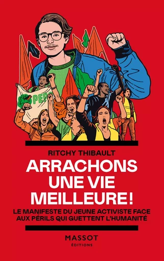 Arrachons une vie meilleure ! - Le manifeste du jeune activiste face aux périls qui guettent l'human - Ritchy Thibault - MASSOT EDITIONS