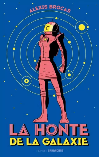 La honte de la galaxie - Alexis Brocas - Éditions Sarbacane