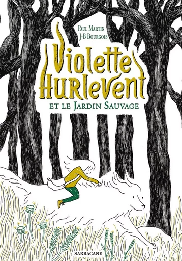 Violette Hurlevent et le jardin sauvage - Paul Martin - Éditions Sarbacane