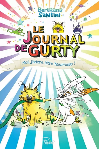 Le Journal de Gurty (Tome 11) - Moi, j'adore être heureuse ! - Bertrand Santini - Éditions Sarbacane