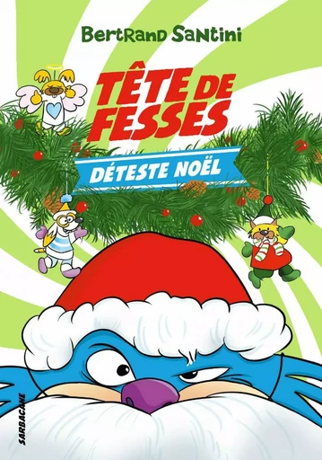 Les Aventures de Tête de Fesses (Tome 3) - Tête de Fesses déteste Noël - Bertrand Santini - Éditions Sarbacane