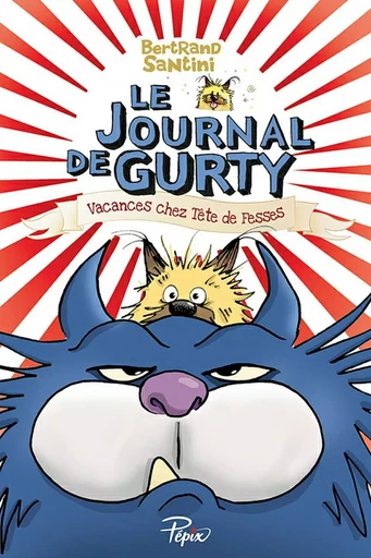 Le journal de Gurty (Tome 5) - Vacances chez Tête de Fesses - Bertrand Santini - Éditions Sarbacane