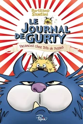 Le journal de Gurty (Tome 5) - Vacances chez Tête de Fesses