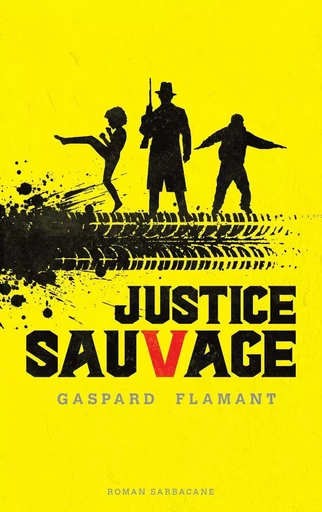 Justice sauvage - Gaspard Flamant - Éditions Sarbacane