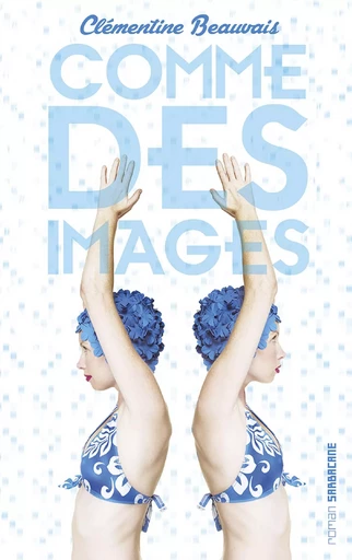 Comme des images - Clémentine Beauvais - Éditions Sarbacane