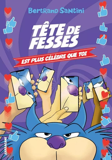 Les Aventures de Tête de Fesses (Tome 5) - Tête de Fesses est plus célèbre que toi - Bertrand Santini - Éditions Sarbacane