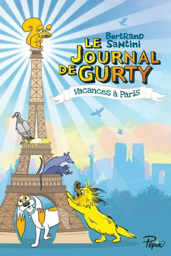 Le Journal de Gurty (Tome 12) - Vacances à Paris - Bertrand Santini - Éditions Sarbacane