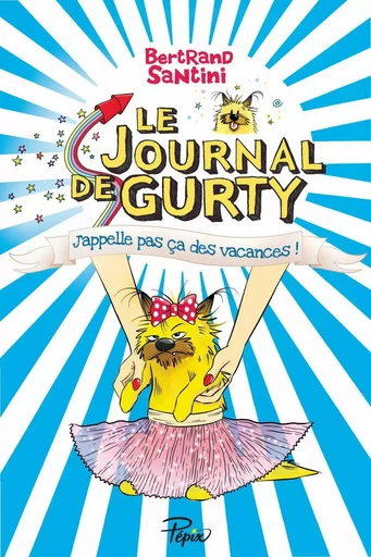 Le Journal de Gurty (Tome 8) - J'appelle pas ça des vacances - Bertrand Santini - Éditions Sarbacane