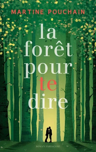 La forêt pour te dire - Martine Pouchain - Éditions Sarbacane