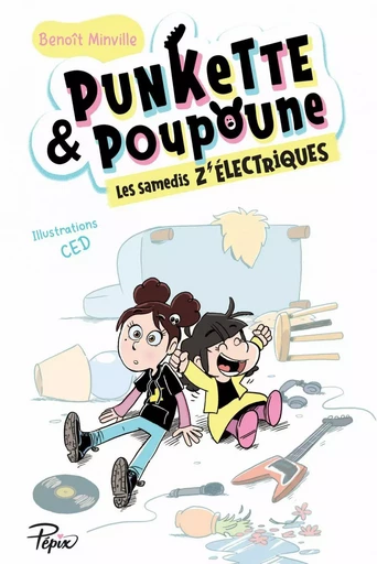 Punkette et Poupoune - Les samedis z'électriques - Benoît Minville - Éditions Sarbacane